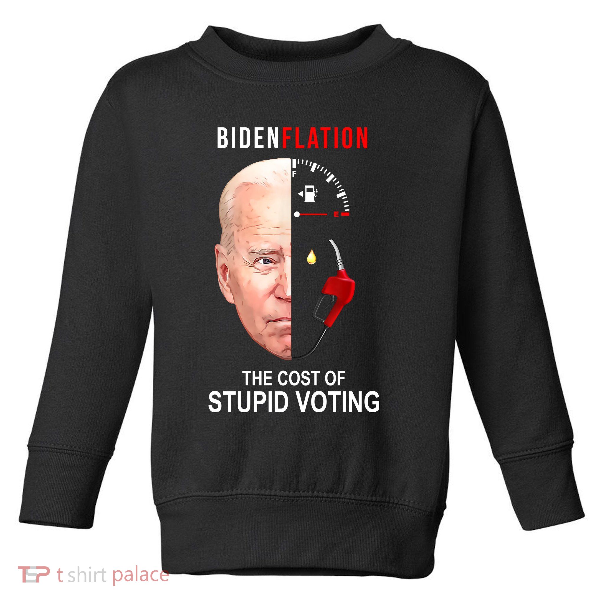 Biden Flation The Cost Of Stupid Voting Gas Funny Toddler Sweatshirt