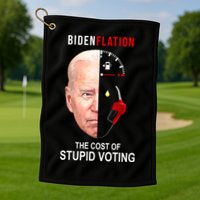 Biden Flation The Cost Of Stupid Voting Gas Funny Golf Towel