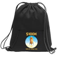 Bitcoin Funny Told You So $100k Sweatshirt Cinch Pack Bag