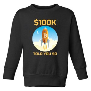 Bitcoin Funny Told You So $100k Toddler Sweatshirt