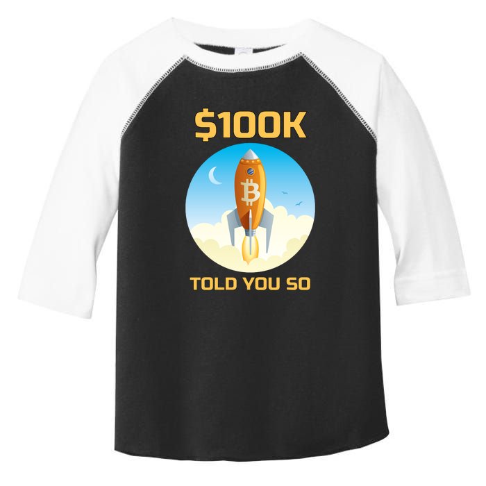 Bitcoin Funny Told You So $100k Toddler Fine Jersey T-Shirt