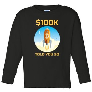 Bitcoin Funny Told You So $100k Toddler Long Sleeve Shirt