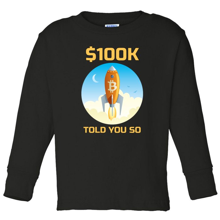 Bitcoin Funny Told You So $100k Toddler Long Sleeve Shirt