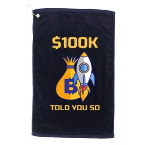 Bitcoin Funny Told You So $100k Platinum Collection Golf Towel