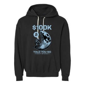 Bitcoin Funny Told You So $100k Garment-Dyed Fleece Hoodie