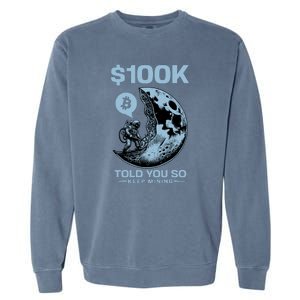 Bitcoin Funny Told You So $100k Garment-Dyed Sweatshirt