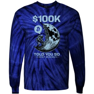 Bitcoin Funny Told You So $100k Tie-Dye Long Sleeve Shirt