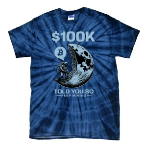 Bitcoin Funny Told You So $100k Tie-Dye T-Shirt