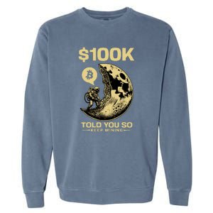 Bitcoin Funny Told You So $100k Garment-Dyed Sweatshirt