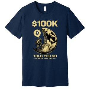 Bitcoin Funny Told You So $100k Premium T-Shirt