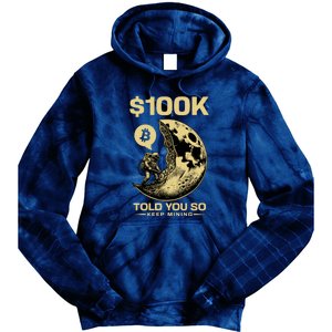 Bitcoin Funny Told You So $100k Tie Dye Hoodie