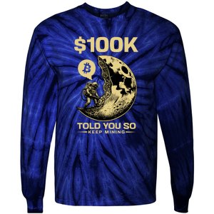 Bitcoin Funny Told You So $100k Tie-Dye Long Sleeve Shirt