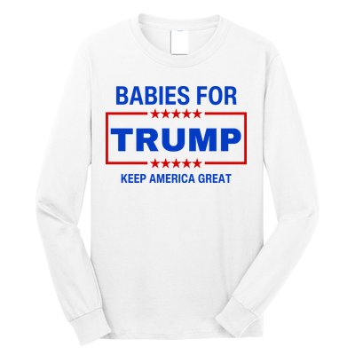 Babies For Trump Keep America Great Long Sleeve Shirt