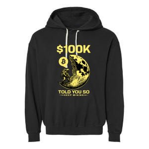 Bitcoin Funny Told You So $100k Garment-Dyed Fleece Hoodie