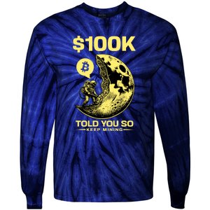 Bitcoin Funny Told You So $100k Tie-Dye Long Sleeve Shirt