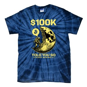 Bitcoin Funny Told You So $100k Tie-Dye T-Shirt