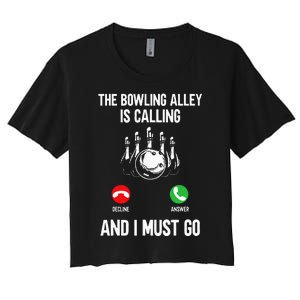 Bowler Funny The Bowling Alley Is Calling And I Must Go Women's Crop Top Tee