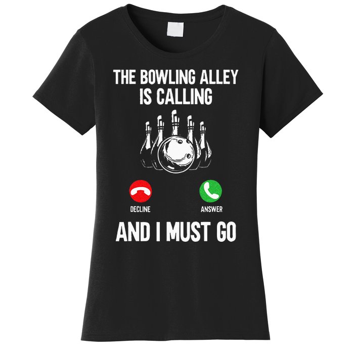 Bowler Funny The Bowling Alley Is Calling And I Must Go Women's T-Shirt