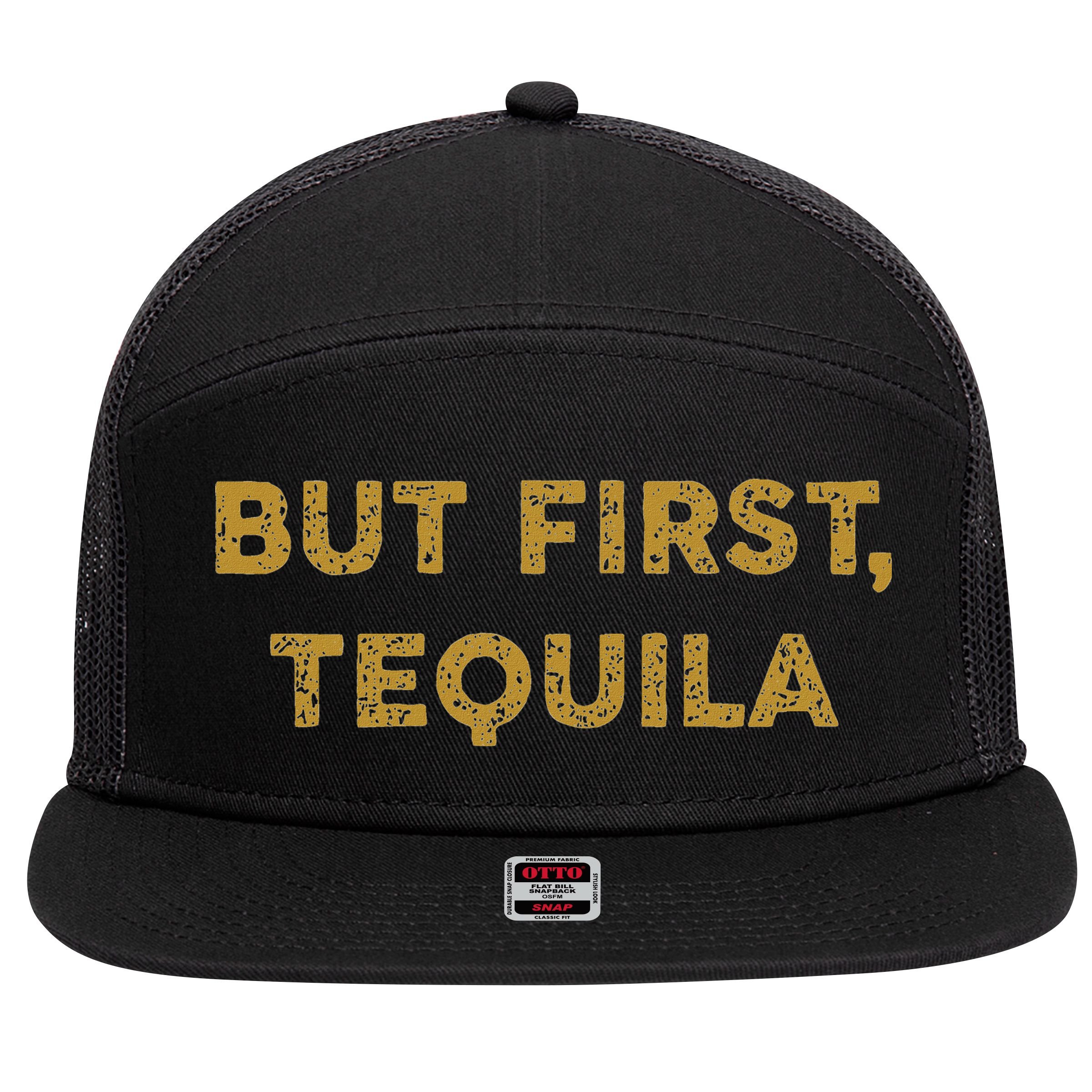 But First Tequila Funny Drinking Party Mexican 7 Panel Mesh Trucker Snapback Hat