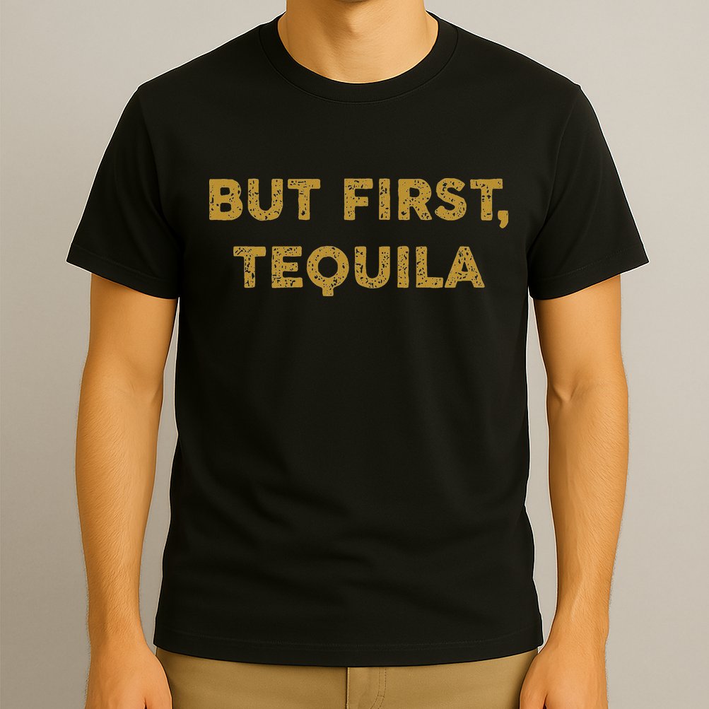 But First Tequila Funny Drinking Party Mexican T-Shirt