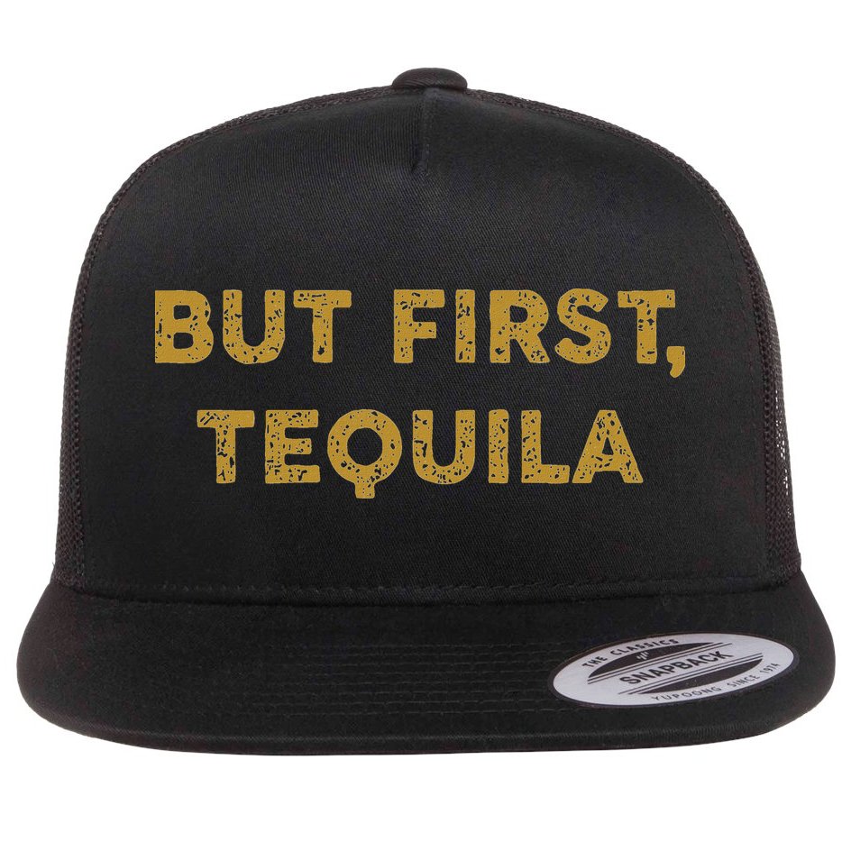 But First Tequila Funny Drinking Party Mexican Flat Bill Trucker Hat