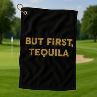 But First Tequila Funny Drinking Party Mexican Golf Towel