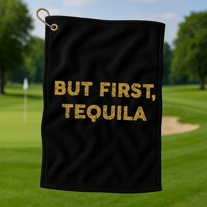 But First Tequila Funny Drinking Party Mexican Golf Towel