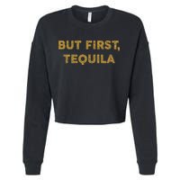 But First Tequila Funny Drinking Party Mexican Cropped Pullover Crew