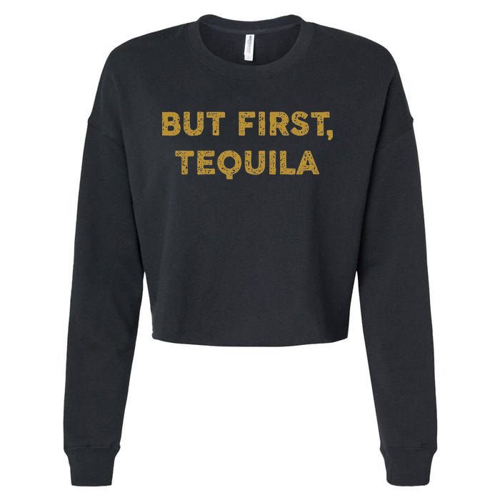 But First Tequila Funny Drinking Party Mexican Cropped Pullover Crew