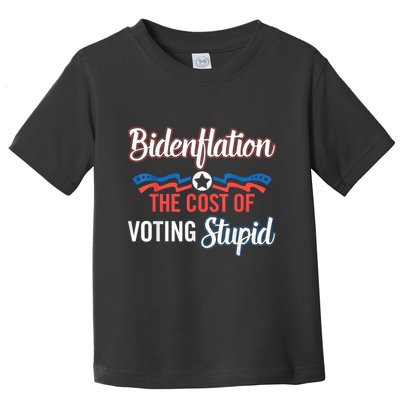Biden Flation The Cost Of Voting Stupid Anti Biden Toddler T-Shirt
