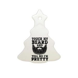 Beard For Touch My Beard And Tell Me Im Pretty Ceramic Tree Ornament