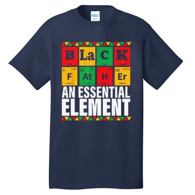 Black Father The Essential Element Fathers Day Funny Dad Tall T-Shirt