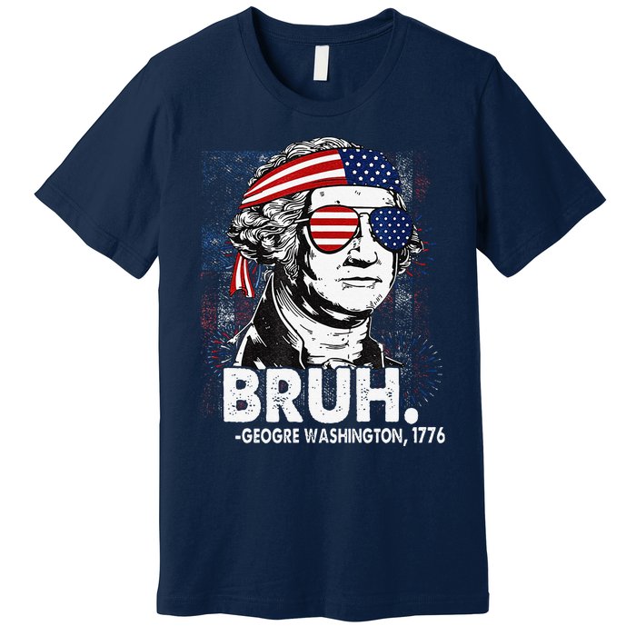 Bruh Funny Us Presidents History Premium T-Shirt