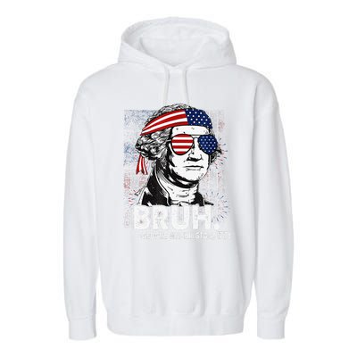 Bruh Funny Us Presidents History Garment-Dyed Fleece Hoodie