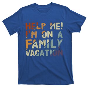 Beach Family Vacation Help Me IM On A Family Vacation Gift T-Shirt