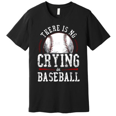 Baseball Fan Vintage There Is No Crying In Baseball Premium T-Shirt