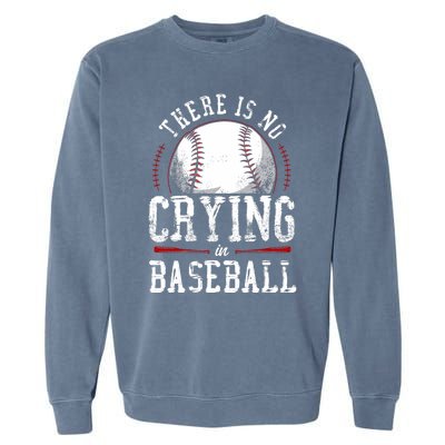 Baseball Fan Vintage There Is No Crying In Baseball Garment-Dyed Sweatshirt