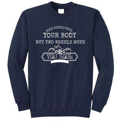 Biker Four Wheels Move Body Two Move Soul Vintage Tall Sweatshirt