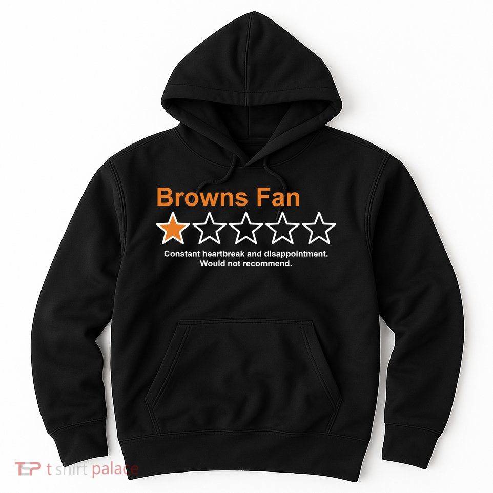 Browns Fan Would Not Recommend 1 Star Funny Hoodie