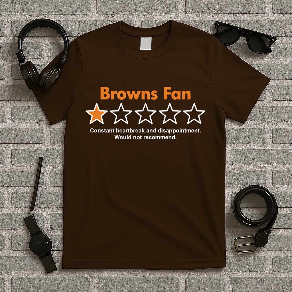 Browns Fan Would Not Recommend Disappointment Funny Football T-Shirt