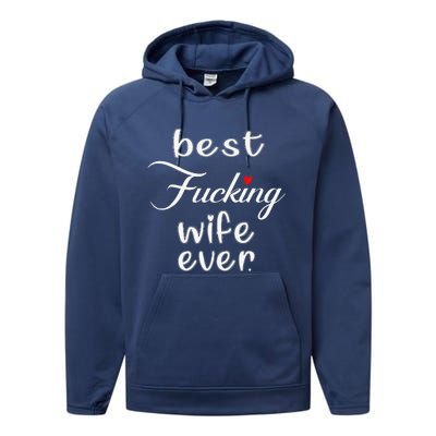 Best Fucking Wife Ever Mothers Day Performance Fleece Hoodie