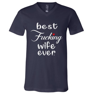 Best Fucking Wife Ever Mothers Day V-Neck T-Shirt