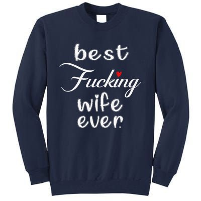 Best Fucking Wife Ever Mothers Day Tall Sweatshirt