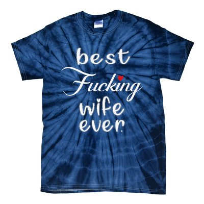 Best Fucking Wife Ever Mothers Day Tie-Dye T-Shirt