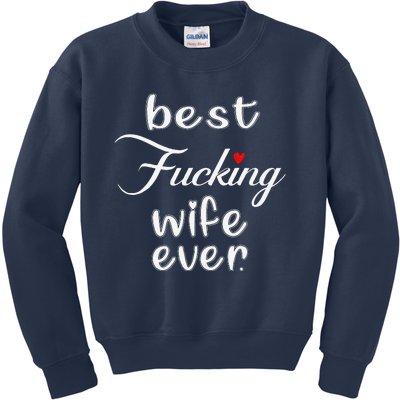 Best Fucking Wife Ever Mothers Day Kids Sweatshirt