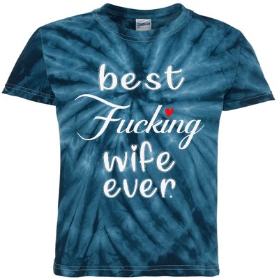 Best Fucking Wife Ever Mothers Day Kids Tie-Dye T-Shirt