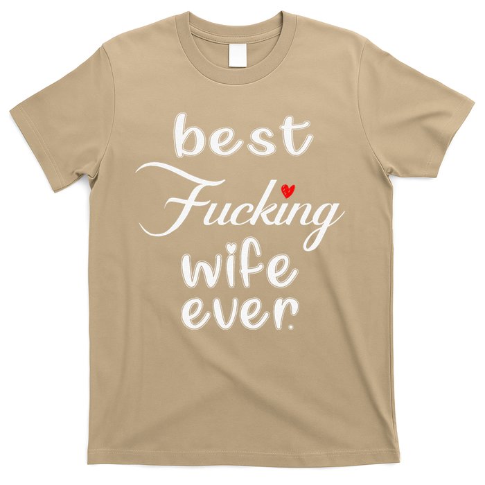 Best Fucking Wife Ever Mothers Day T-Shirt