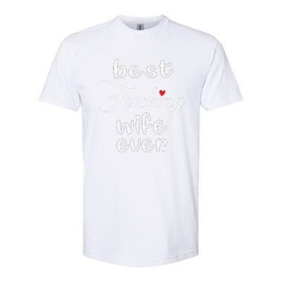 Best Fucking Wife Ever Mothers Day Softstyle CVC T-Shirt