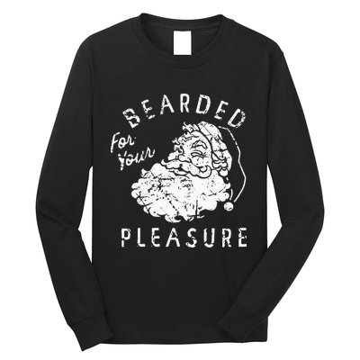 Bearded For Your Pleasure Funny Christmas Long Sleeve Shirt