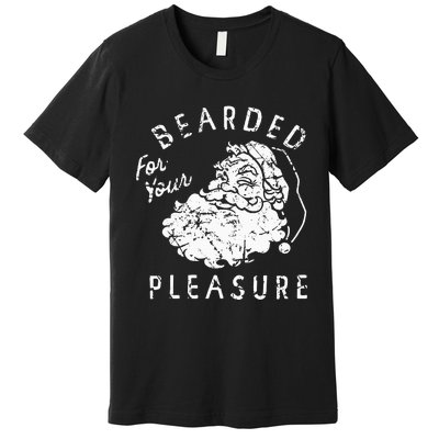 Bearded For Your Pleasure Funny Christmas Premium T-Shirt